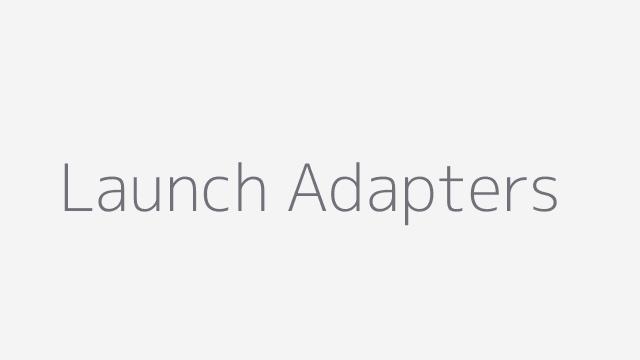 Launch Adapters